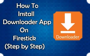 How To Install Downloader on Firestick