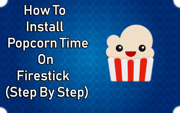How To Install Popcorn Time On Firestick 2020 Updated
