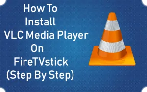 How To Install VLC Media Player For Firestick