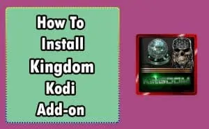 How To Install Kingdom Kodi Addon