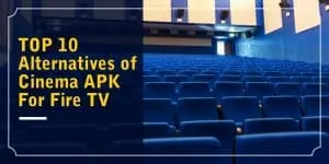 Alternatives of Cinema Apk for FireTV