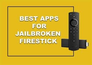 Best Apps For Jailbroken Firestick
