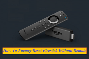 How To Factory Reset Firestick Without Remote
