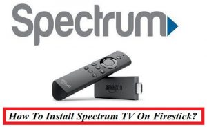 How To Install Spectrum TV On Firestick