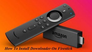 How To Install Downloader On Firestick
