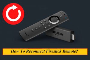 How To Reconnect Firestick Remote