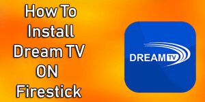 How to Install Dream TV on Firestick