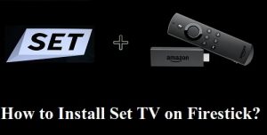 How to Install Set TV on Firestick?
