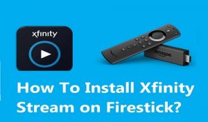 How to Put Xfinity Stream on Firestick
