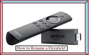How to Rename a Firestick