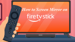 How to Screen Mirror on Firestick